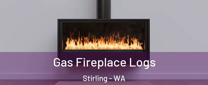 Gas Fireplace Logs Stirling - WA