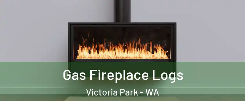 Gas Fireplace Logs Victoria Park - WA