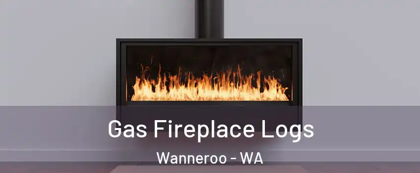 Gas Fireplace Logs Wanneroo - WA