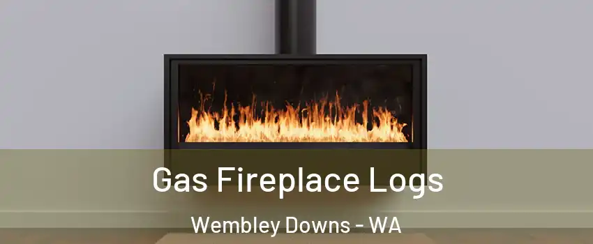 Gas Fireplace Logs Wembley Downs - WA