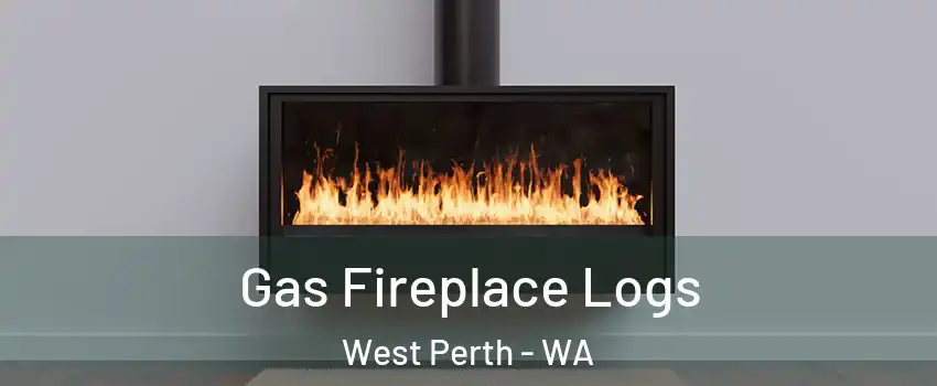 Gas Fireplace Logs West Perth - WA