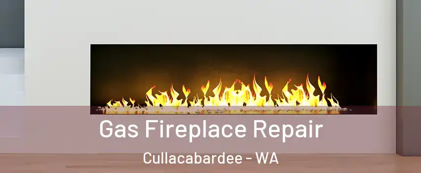 Gas Fireplace Repair Cullacabardee - WA