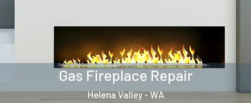 Gas Fireplace Repair Helena Valley - WA