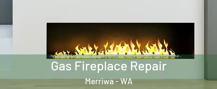 Gas Fireplace Repair Merriwa - WA