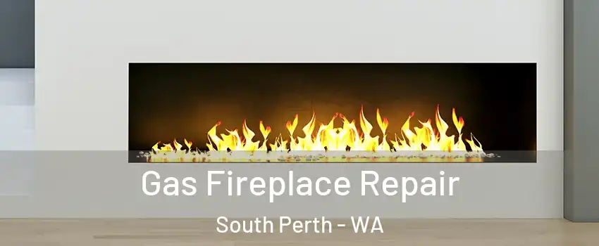 Gas Fireplace Repair South Perth - WA