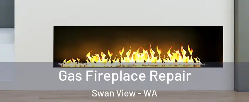 Gas Fireplace Repair Swan View - WA