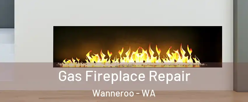 Gas Fireplace Repair Wanneroo - WA