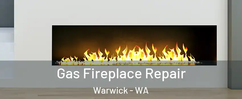 Gas Fireplace Repair Warwick - WA