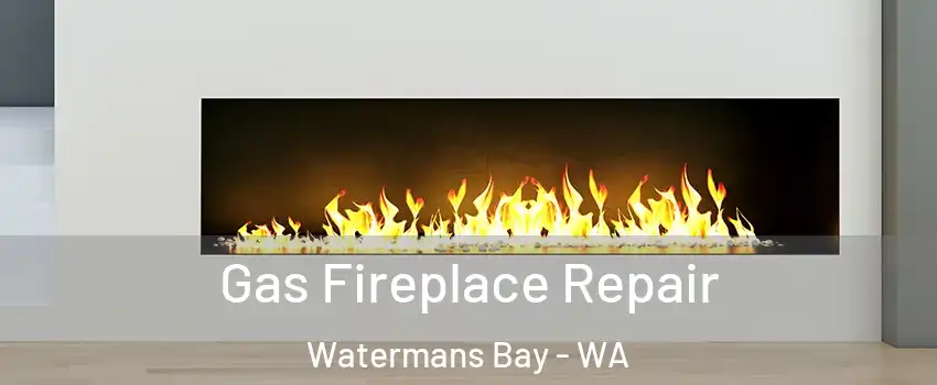 Gas Fireplace Repair Watermans Bay - WA
