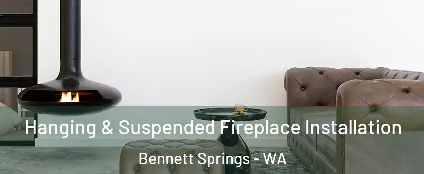 Hanging & Suspended Fireplace Installation Bennett Springs - WA