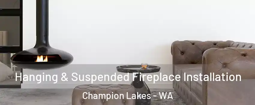 Hanging & Suspended Fireplace Installation Champion Lakes - WA