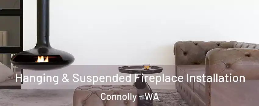 Hanging & Suspended Fireplace Installation Connolly - WA