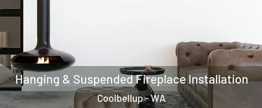 Hanging & Suspended Fireplace Installation Coolbellup - WA