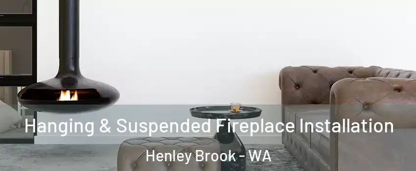 Hanging & Suspended Fireplace Installation Henley Brook - WA