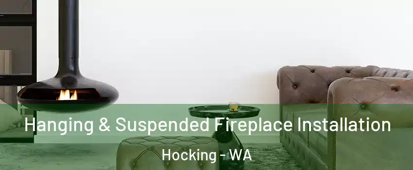 Hanging & Suspended Fireplace Installation Hocking - WA