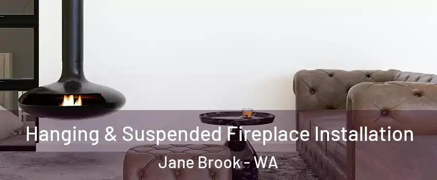 Hanging & Suspended Fireplace Installation Jane Brook - WA