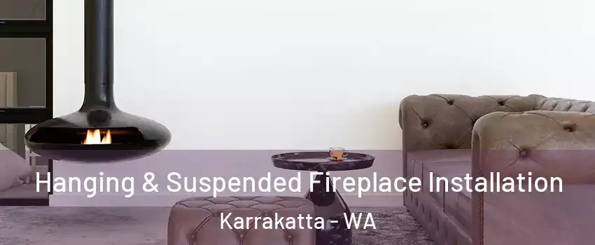 Hanging & Suspended Fireplace Installation Karrakatta - WA