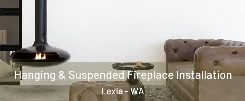 Hanging & Suspended Fireplace Installation Lexia - WA