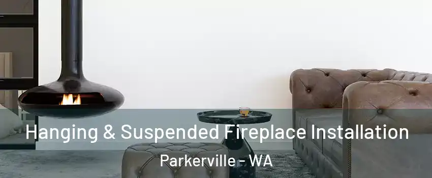 Hanging & Suspended Fireplace Installation Parkerville - WA