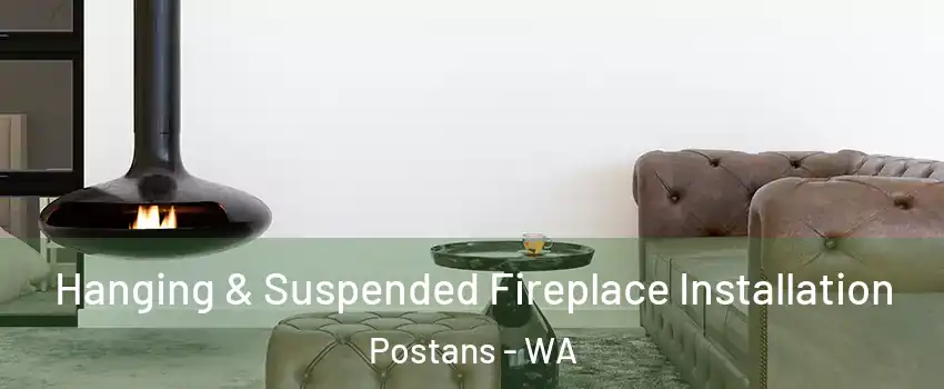 Hanging & Suspended Fireplace Installation Postans - WA