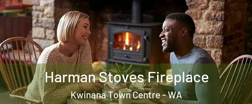 Harman Stoves Fireplace Kwinana Town Centre - WA