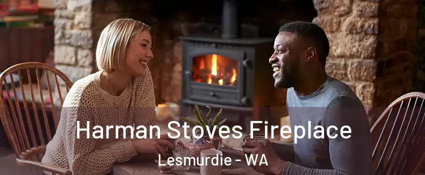 Harman Stoves Fireplace Lesmurdie - WA