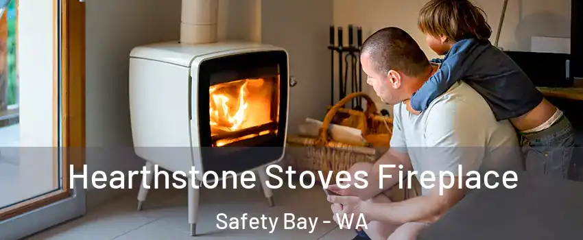 Hearthstone Stoves Fireplace Safety Bay - WA