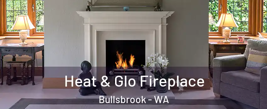 Heat & Glo Fireplace Bullsbrook - WA