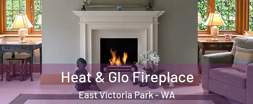 Heat & Glo Fireplace East Victoria Park - WA