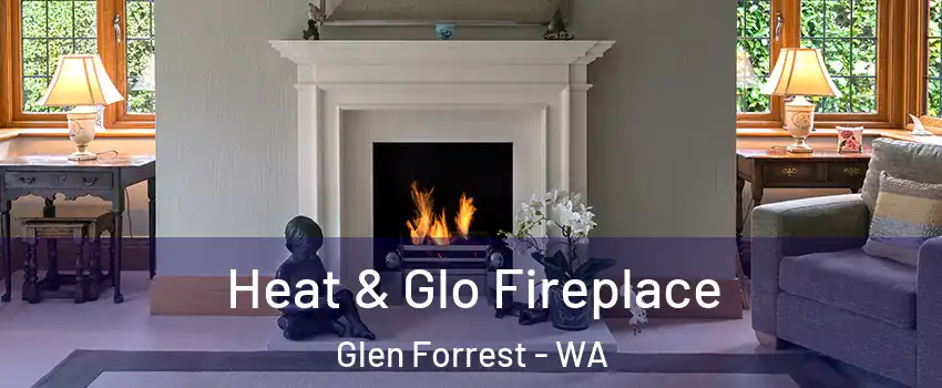 Heat & Glo Fireplace Glen Forrest - WA