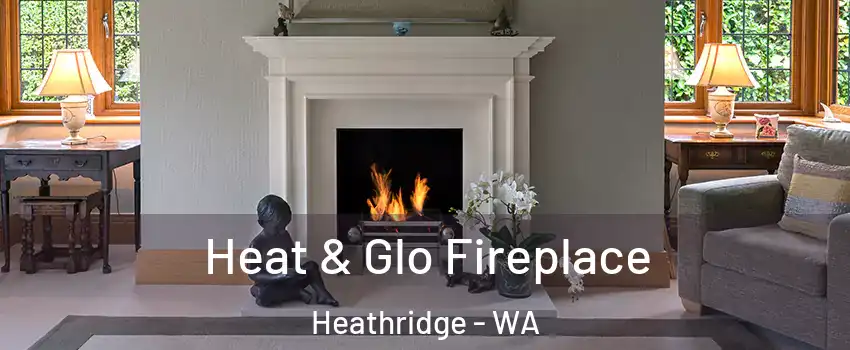 Heat & Glo Fireplace Heathridge - WA