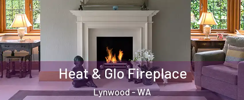 Heat & Glo Fireplace Lynwood - WA