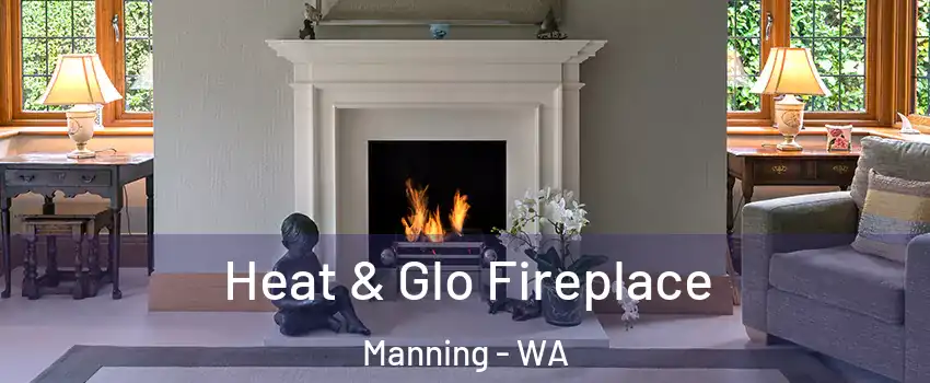 Heat & Glo Fireplace Manning - WA