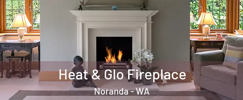 Heat & Glo Fireplace Noranda - WA