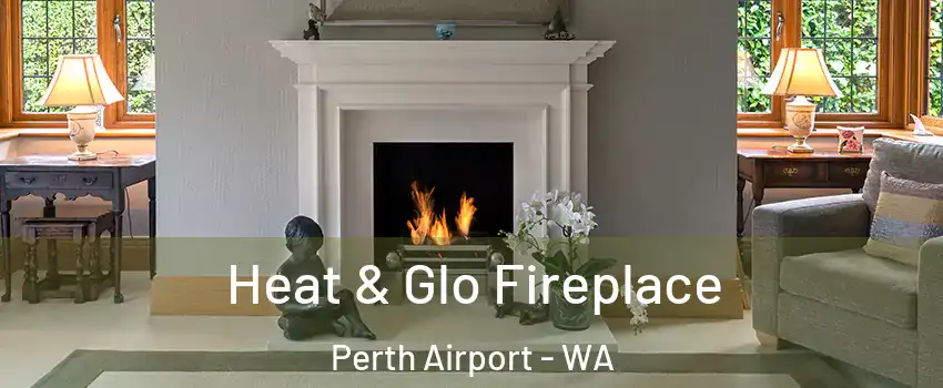 Heat & Glo Fireplace Perth Airport - WA