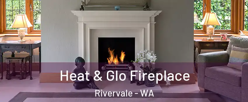 Heat & Glo Fireplace Rivervale - WA