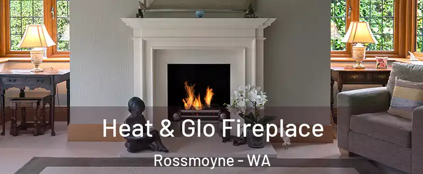 Heat & Glo Fireplace Rossmoyne - WA