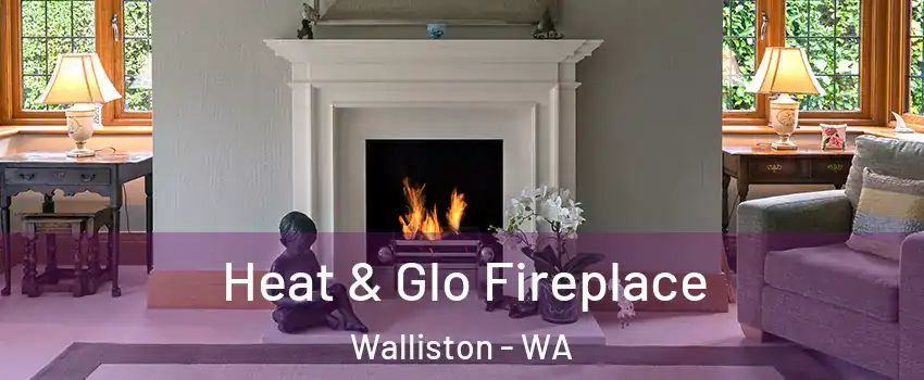 Heat & Glo Fireplace Walliston - WA