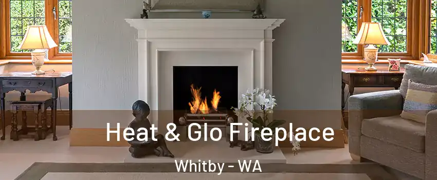 Heat & Glo Fireplace Whitby - WA