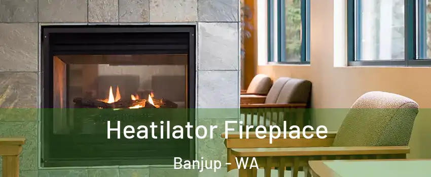 Heatilator Fireplace Banjup - WA