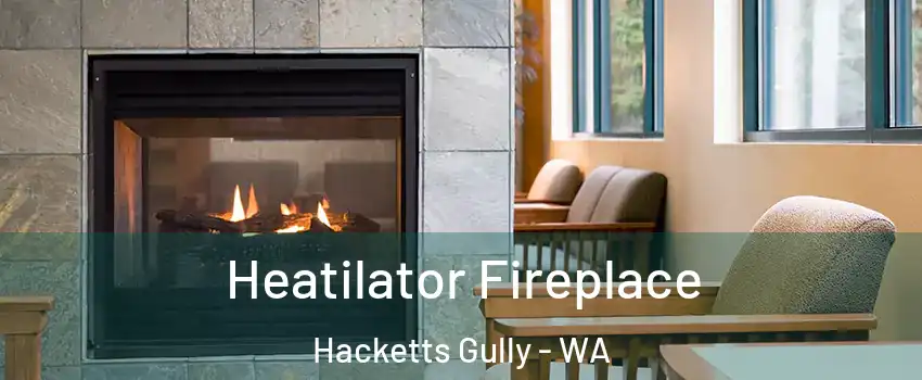 Heatilator Fireplace Hacketts Gully - WA