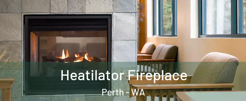 Heatilator Fireplace Perth - WA