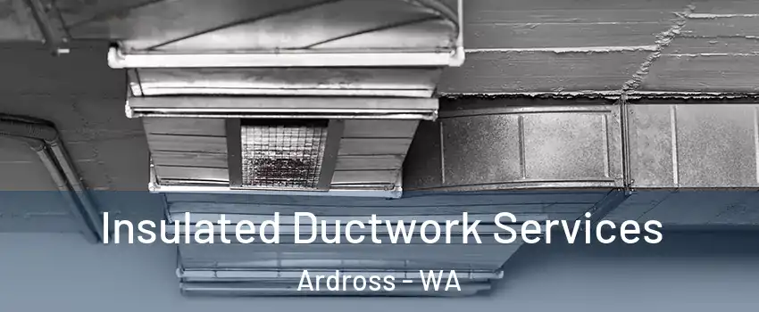 Insulated Ductwork Services Ardross - WA