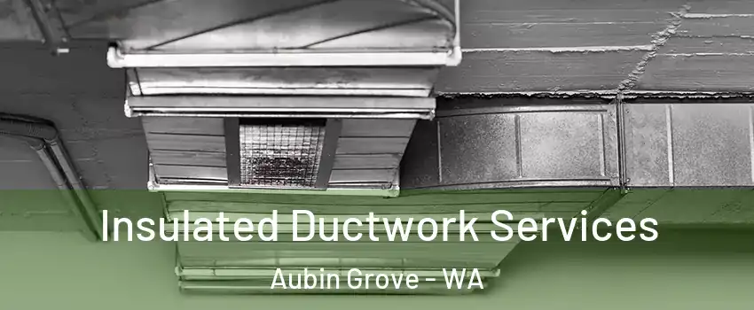 Insulated Ductwork Services Aubin Grove - WA