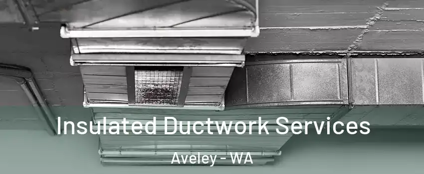 Insulated Ductwork Services Aveley - WA