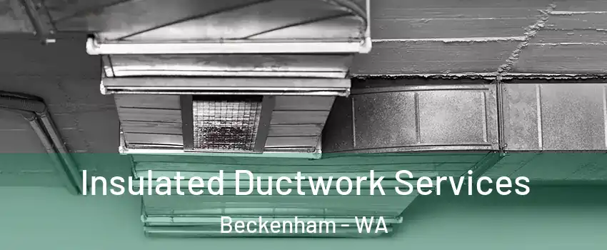  Insulated Ductwork Services Beckenham - WA