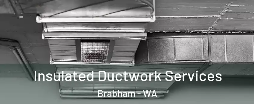 Insulated Ductwork Services Brabham - WA