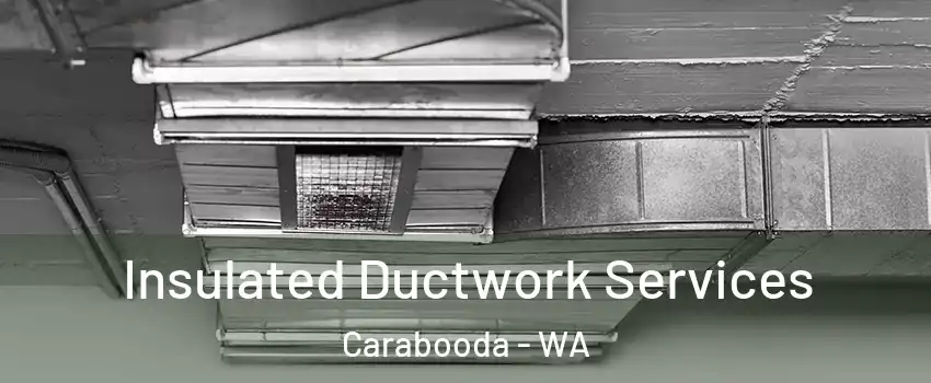 Insulated Ductwork Services Carabooda - WA