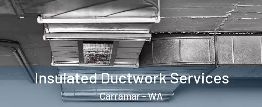 Insulated Ductwork Services Carramar - WA