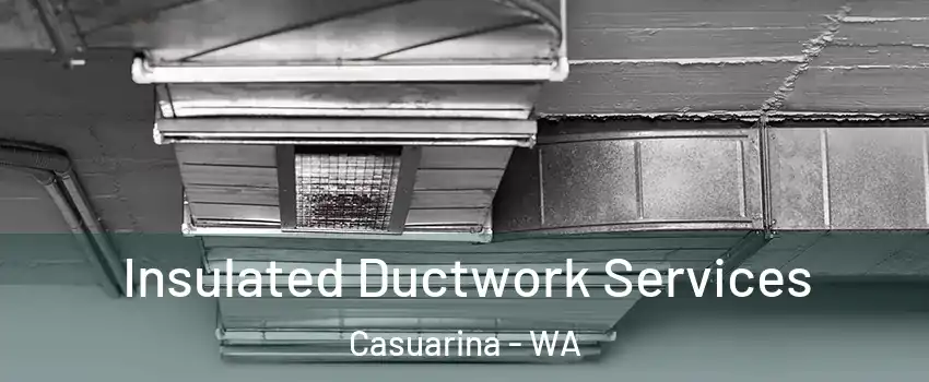 Insulated Ductwork Services Casuarina - WA